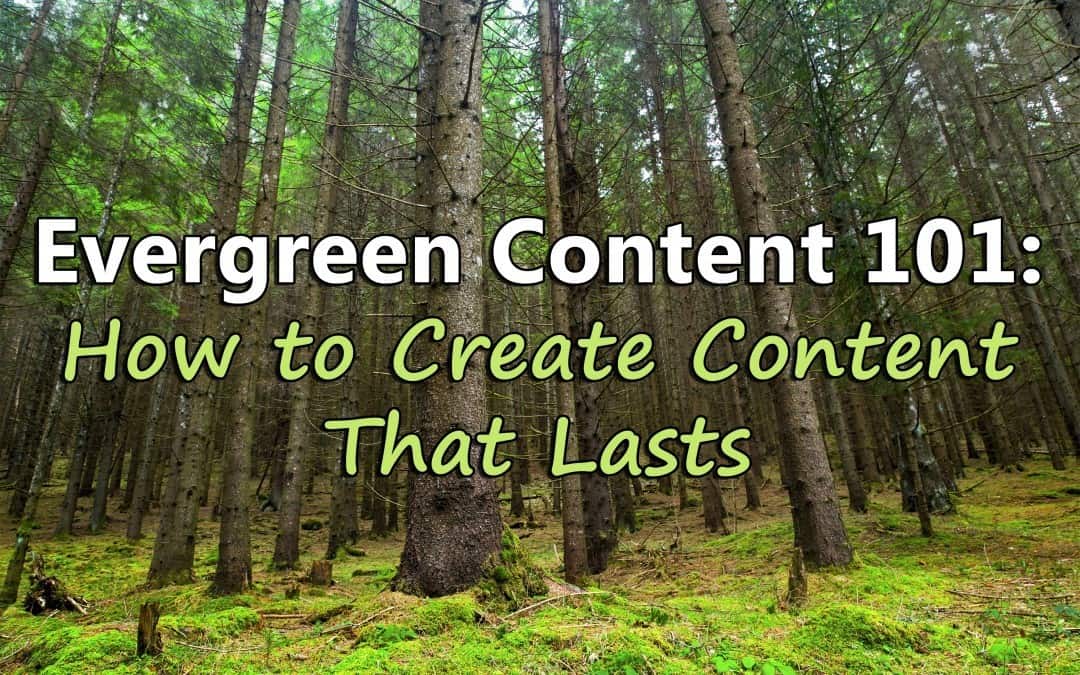 Evergreen Content 101: How To Create Content That Lasts