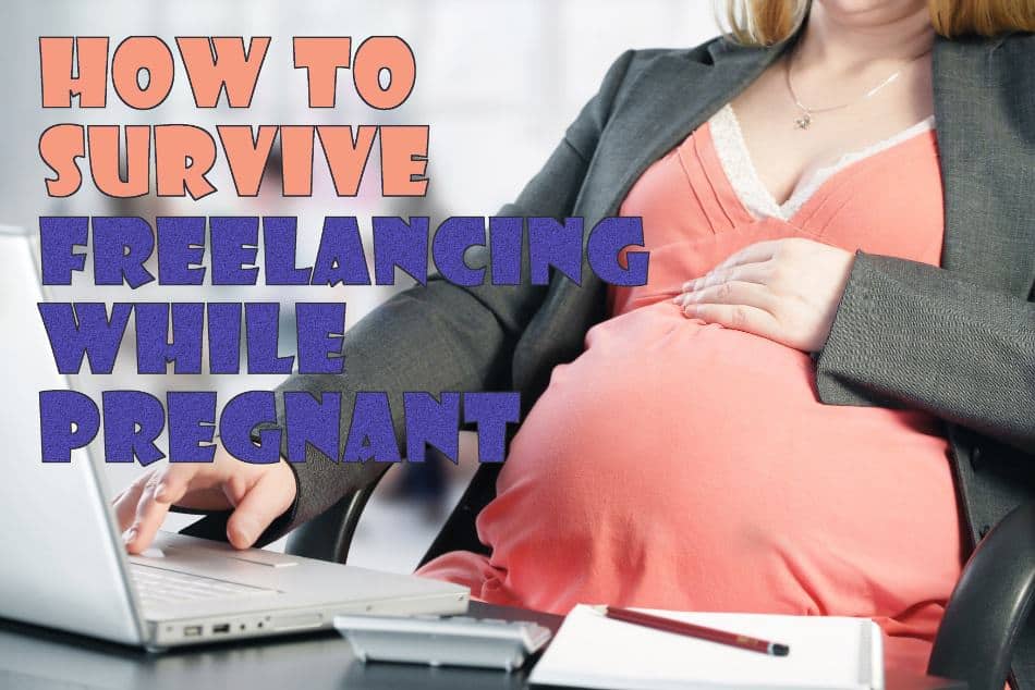 How To Survive Freelancing While Pregnant