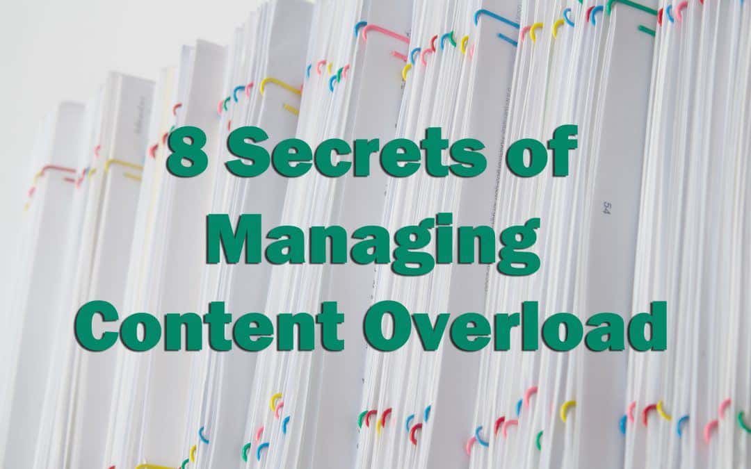 8 Secrets of Managing Content Overload That Everyone Misses