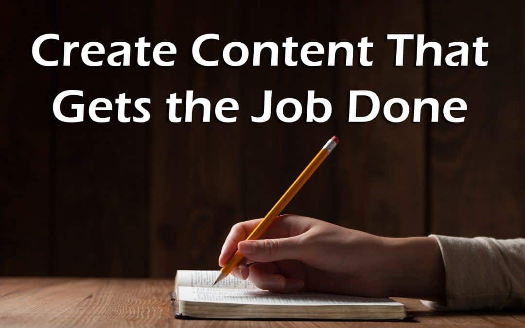 How To Create Content That Gets the Job Done