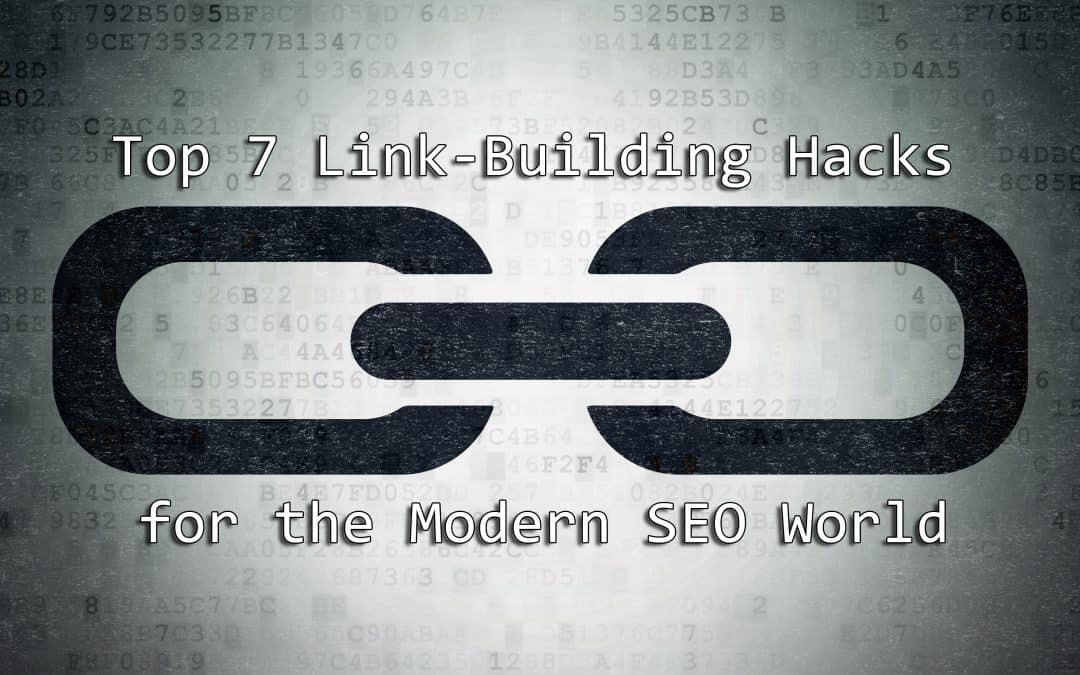 Top 7 Link-Building Hacks for the Modern SEO World