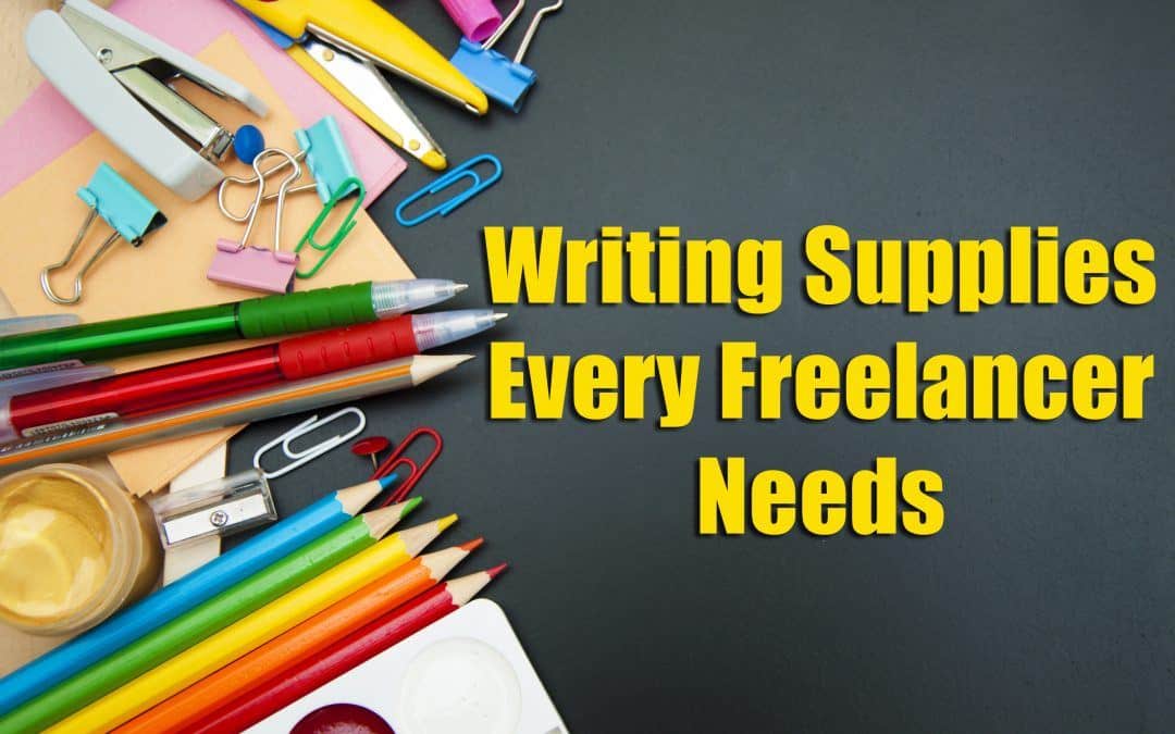 Writing Supplies Every Freelancer Needs