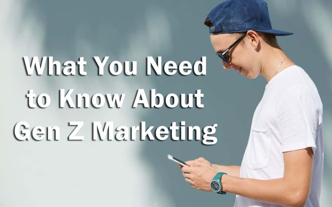 What You Need To Know About Gen Z Marketing