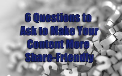 How To Make Shareable Content: 6 Questions To Ask