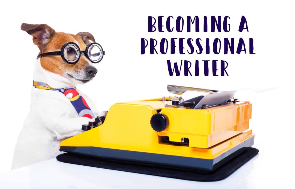 5 Steps To Becoming a Professional Writer | BKA Content