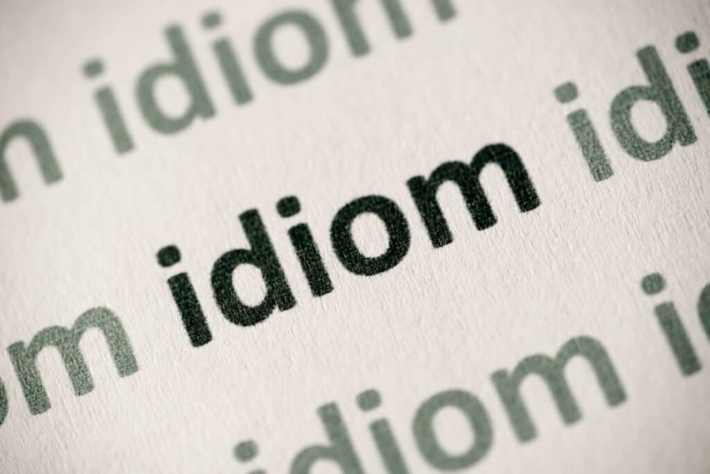 Idioms - Definition & List of 1100+ Examples